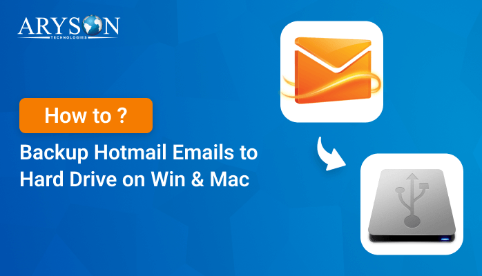 How to Backup Hotmail Emails to Hard Drive on Win & Mac