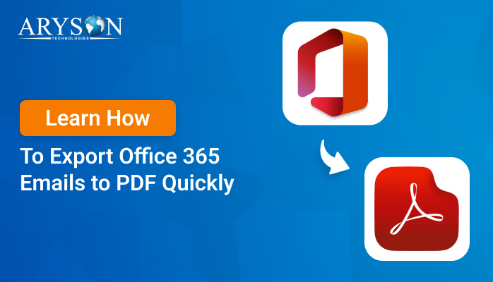 Learn How to Export Office 365 Emails to PDF Quickly