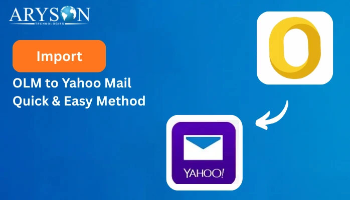 Import OLM to Yahoo Mail Easily – Step-by-Step Guide