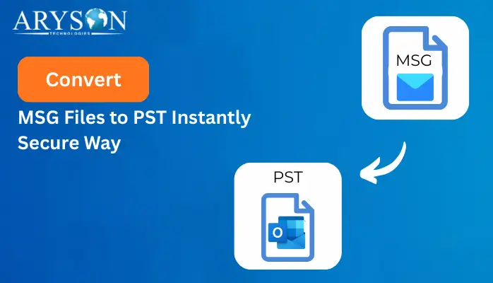 Convert MSG Files to PST Instantly – Secure Way